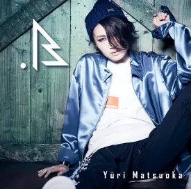(Album) .B by Yuri Matsuoka [First Run Limited Edition]